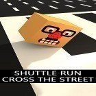Juntamente com o jogo Um Movimento! para Android, baixar grátis do Shuttle run: Cross the street em celular ou tablet.