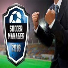 Juntamente com o jogo Partido demoníaco para Android, baixar grátis do Soccer manager 2018 em celular ou tablet.