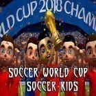 Juntamente com o jogo Aldeões e heróis: 3D MMO para Android, baixar grátis do Soccer world cup: Soccer kids em celular ou tablet.