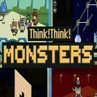 Juntamente com o jogo Volcano tower para Android, baixar grátis do Think! Think! Monsters em celular ou tablet.