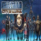 Juntamente com o jogo Os Garotos Ruins para Android, baixar grátis do Valerian: City of Alpha em celular ou tablet.