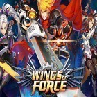 Juntamente com o jogo Delicioso: O gosto da fama de Emily para Android, baixar grátis do Wings of force em celular ou tablet.
