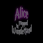 Juntamente com o jogo Os deuses contra os humanos para Android, baixar grátis do Alice presa no País das Maravilhas  em celular ou tablet.
