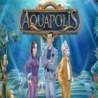 Juntamente com o jogo Busca de Dragão para Android, baixar grátis do Aquapolis em celular ou tablet.
