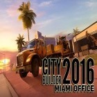 Juntamente com o jogo Lâmina ardente para Android, baixar grátis do Construtor da cidade 2016: Escritório de Miami em celular ou tablet.