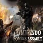 Juntamente com o jogo Killer of evil attack: Best survival game para Android, baixar grátis do Comando: Assalto de zumbis em celular ou tablet.