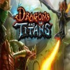 Juntamente com o jogo Heroes of Kimkom para Android, baixar grátis do Dragões e titãs em celular ou tablet.