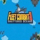Juntamente com o jogo História de Natal de Bob para Android, baixar grátis do Combate de frotas 2: Oceanos despedaçados em celular ou tablet.