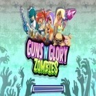 Juntamente com o jogo Quest de Troca para Android, baixar grátis do A Arma e a Gloria: Zumbis em celular ou tablet.