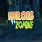 Juntamente com o jogo Trapaceiro sonhador: Vovô mal-humorado para Android, baixar grátis do Heróis vs zumbis em celular ou tablet.