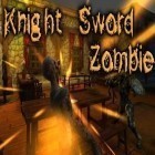 Juntamente com o jogo Defensores de tabuleiro para Android, baixar grátis do Cavaleiro da espada: Zumbi em celular ou tablet.