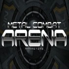 Juntamente com o jogo A Corrida pela Navalha: Atirador do Espaço 3D para Android, baixar grátis do Arena metálica de combate em celular ou tablet.