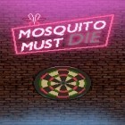 Juntamente com o jogo Bebê gordo: Galáxia para Android, baixar grátis do Mosquito deve morrer em celular ou tablet.