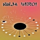 Juntamente com o jogo A Necessidade para Velocidade - Perigoso para Android, baixar grátis do Ninja herói! em celular ou tablet.