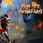 Juntamente com o jogo Apenas armadilha para Android, baixar grátis do Herói Ninja: O super batalha em celular ou tablet.