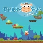 Juntamente com o jogo Os Vikings Feliz para Android, baixar grátis do Perry o porquinho: Salte em celular ou tablet.