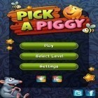 Juntamente com o jogo Pegue o dragão! para Android, baixar grátis do Escolha o Porco em celular ou tablet.