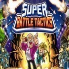 Juntamente com o jogo A Historia do Reino para Android, baixar grátis do Táticas de super batalha em celular ou tablet.