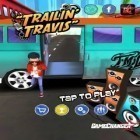 Juntamente com o jogo A Raça de Monstros para Android, baixar grátis do Trailin' Travis em celular ou tablet.