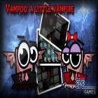Juntamente com o jogo A Cidade de Água: Impérios de Peixes para Android, baixar grátis do Vampoo - O Vampiro Pequeno em celular ou tablet.