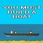 Juntamente com o jogo Corredores retro para Android, baixar grátis do Você deve construir um barco em celular ou tablet.