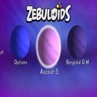 Juntamente com o jogo Akiko o Herói para Android, baixar grátis do Zebuloids em celular ou tablet.