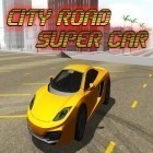 Juntamente com o jogo GT Corrida 2: Experiência Real para Android, baixar grátis do Estrada da cidade: Super carro em celular ou tablet.