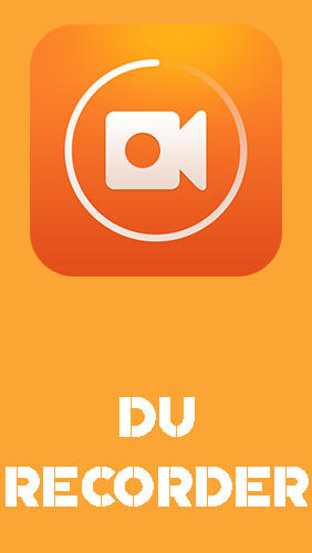 Baixar grátis o aplicativo Áudio e Vídeo DU recorder – Gravação de tela e edição de vídeo  para celulares e tablets Android.