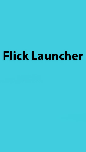 Baixar grátis o aplicativo Flick Launcher para celulares e tablets Android 4.0. .a.n.d. .h.i.g.h.e.r.