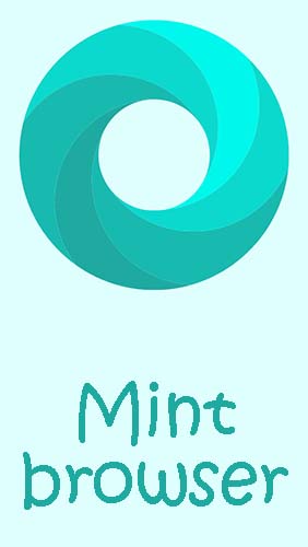 Baixar grátis o aplicativo Mint browser - Download de vídeo, rápido, leve, seguro  para celulares e tablets Android.