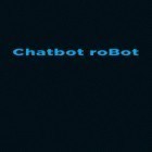 Juntamente com o aplicativo SMS divertidas para Android, baixar grátis do Chatbot: Robô  em celular ou tablet.