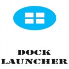 Juntamente com o aplicativo  para Android, baixar grátis do Launcher Dock  em celular ou tablet.