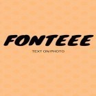 Baixar grátis Fonteee: Texto na foto  para Android–o melhor aplicativo para telefone celular ou tablet.
