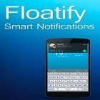 Juntamente com o aplicativo  para Android, baixar grátis do Floatify - Notificações inteligentes em celular ou tablet.