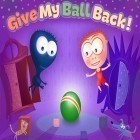 Juntamente com o jogo Meu Om Nom para iPhone, baixar grátis do Dê minha bola de volta.