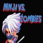 Juntamente com o jogo Chamada de Mini: Zumbis para iPhone, baixar grátis do O Ninja contra os zumbis.