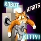 Juntamente com o jogo Vingança de zumbis  para iPhone, baixar grátis do O robô quer a gatinho.