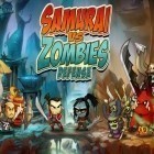 Juntamente com o jogo Salve o peixe! para iPhone, baixar grátis do Samurai contra Zumbis: Defesa.