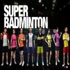 Juntamente com o jogo Zumbi irreprimível para iPhone, baixar grátis do Super Badminton.